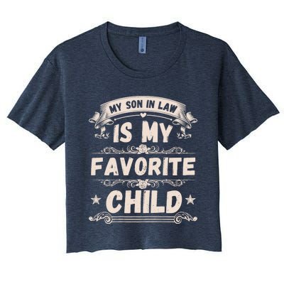 Wo My Son In Law Is My Favorite Child Funny Mother Women's Crop Top Tee