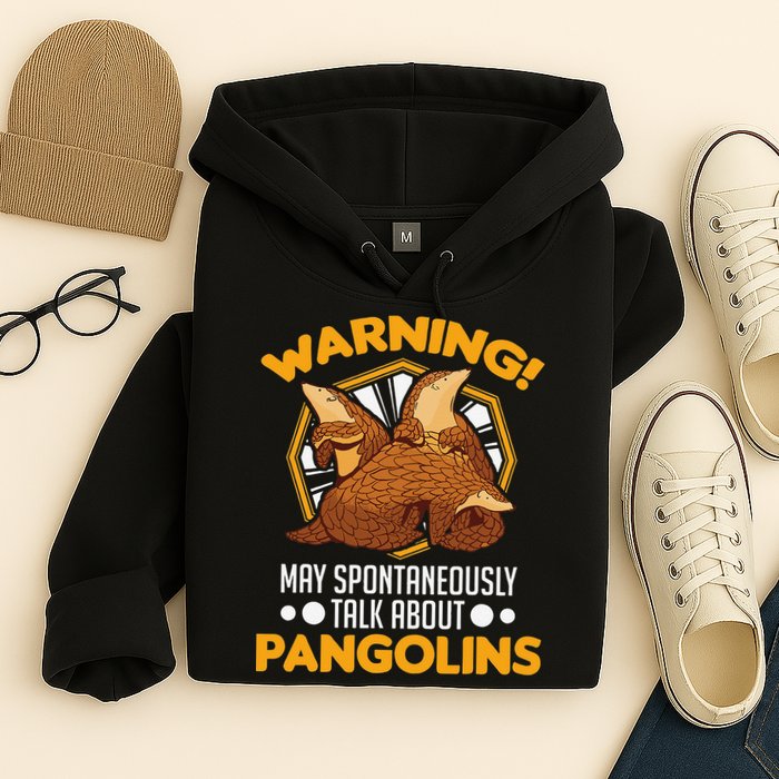 Warning May spontaneously talk about Pangolins Hoodie
