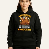 Warning May spontaneously talk about Pangolins Hoodie