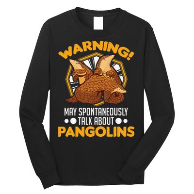 Warning May spontaneously talk about Pangolins Long Sleeve Shirt