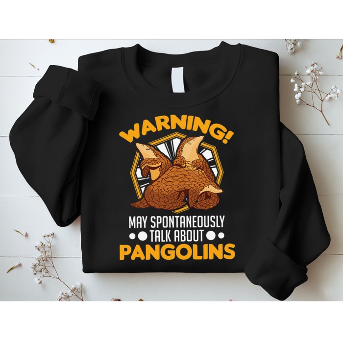 Warning May spontaneously talk about Pangolins Sweatshirt