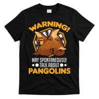 Warning May spontaneously talk about Pangolins T-Shirt