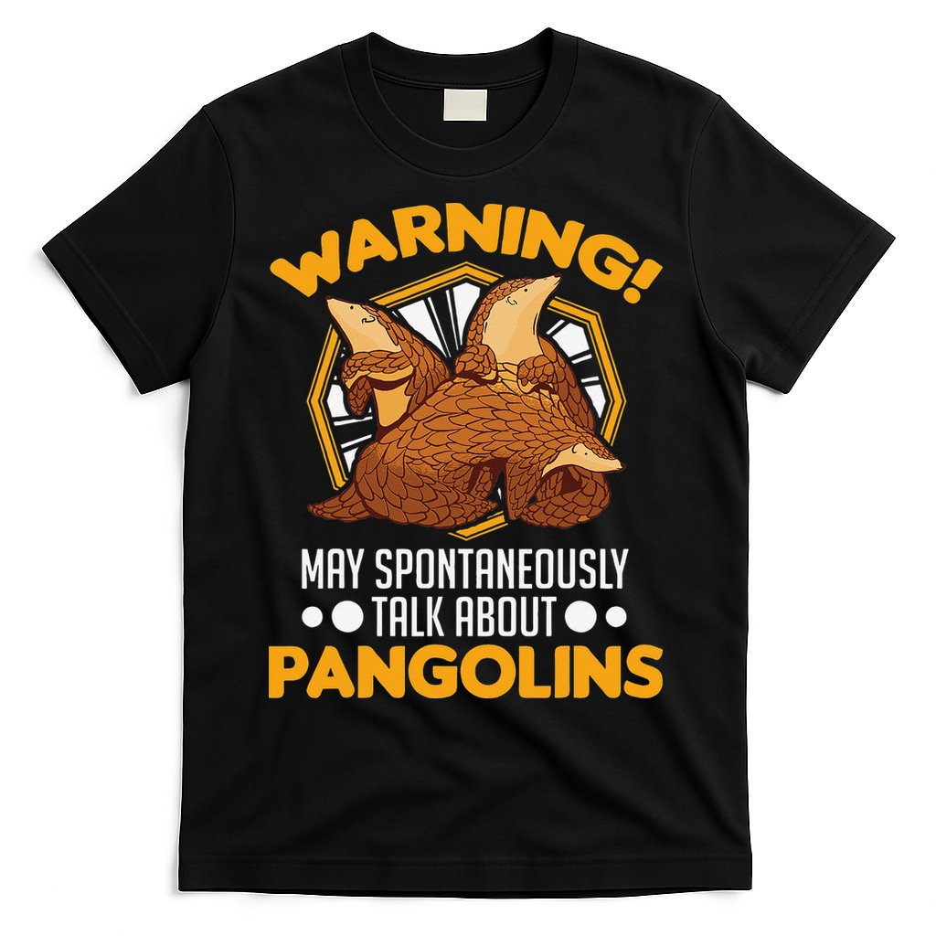 Warning May spontaneously talk about Pangolins T-Shirt