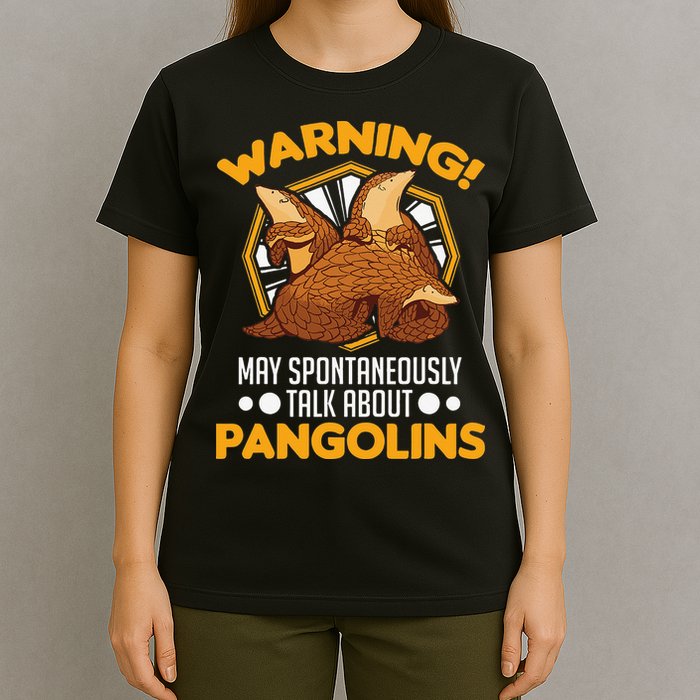 Warning May spontaneously talk about Pangolins T-Shirt