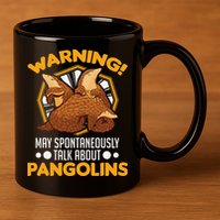 Warning May spontaneously talk about Pangolins 11oz C Handle Ceramic Mug