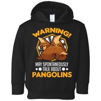 Warning May spontaneously talk about Pangolins Toddler Hoodie