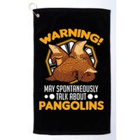 Warning May spontaneously talk about Pangolins Golf Towel