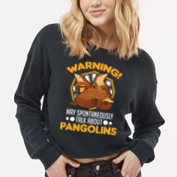 Warning May spontaneously talk about Pangolins Cropped Pullover Crew