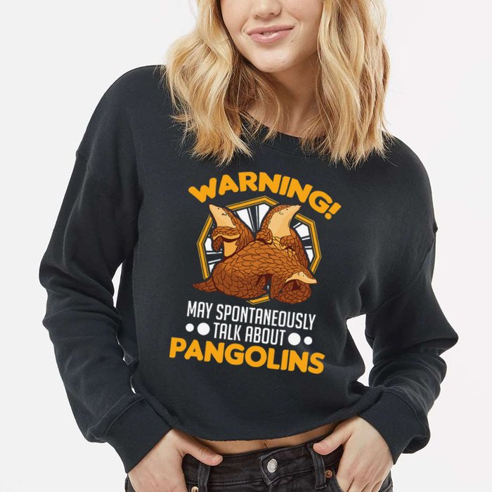Warning May spontaneously talk about Pangolins Cropped Pullover Crew