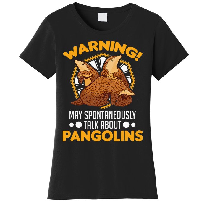 Warning May spontaneously talk about Pangolins Women's T-Shirt