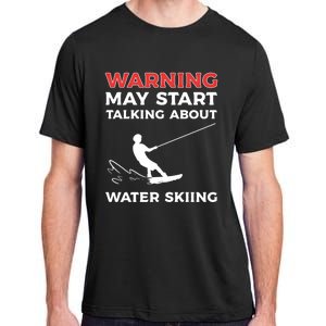 Warning May Start Talking About Water Skiing Meaningful Gift Adult ChromaSoft Performance T-Shirt