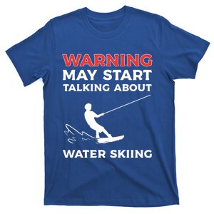 Warning May Start Talking About Water Skiing Meaningful Gift T-Shirt