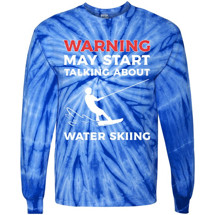 Warning May Start Talking About Water Skiing Meaningful Gift Tie-Dye Long Sleeve Shirt