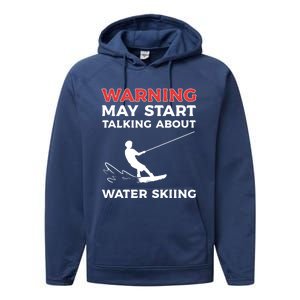 Warning May Start Talking About Water Skiing Meaningful Gift Performance Fleece Hoodie