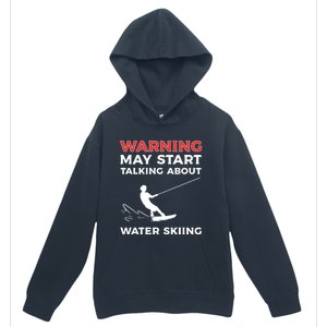 Warning May Start Talking About Water Skiing Meaningful Gift Urban Pullover Hoodie