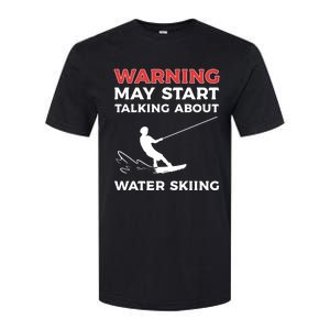 Warning May Start Talking About Water Skiing Meaningful Gift Softstyle CVC T-Shirt