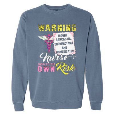 Warning Moody Sarcastic Unpredictable And Unmedicated Nurse Garment-Dyed Sweatshirt