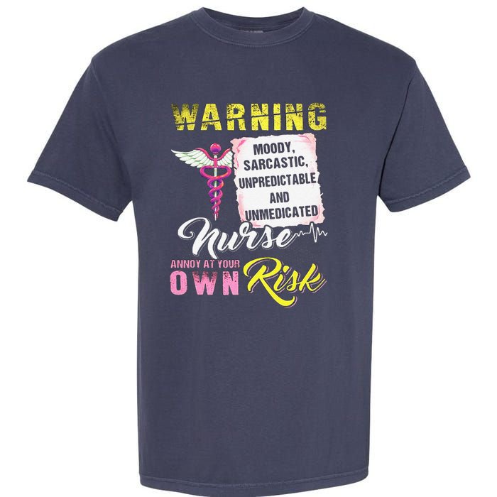 Warning Moody Sarcastic Unpredictable And Unmedicated Nurse Garment-Dyed Heavyweight T-Shirt