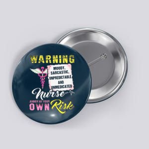 Warning Moody Sarcastic Unpredictable And Unmedicated Nurse Button