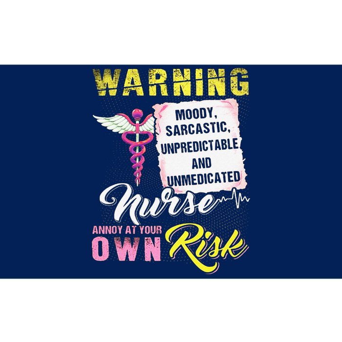 Warning Moody Sarcastic Unpredictable And Unmedicated Nurse Bumper Sticker