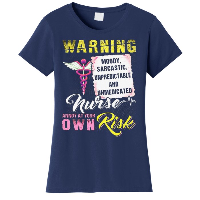 Warning Moody Sarcastic Unpredictable And Unmedicated Nurse Women's T-Shirt