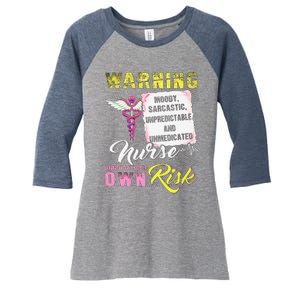 Warning Moody Sarcastic Unpredictable And Unmedicated Nurse Women's Tri-Blend 3/4-Sleeve Raglan Shirt