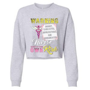 Warning Moody Sarcastic Unpredictable And Unmedicated Nurse Cropped Pullover Crew