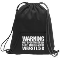 Wrestler May Spontaneously Start Talking About Wrestling Sweatshirt Cinch Pack Bag