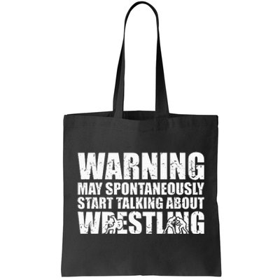 Wrestler May Spontaneously Start Talking About Wrestling Tote Bag