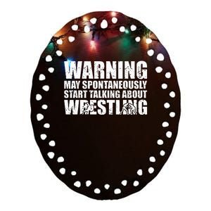 Wrestler May Spontaneously Start Talking About Wrestling Ceramic Oval Ornament