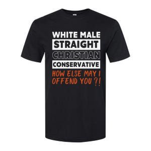 White Male Straight Christian Conservative How Else Can I Softstyle CVC T-Shirt