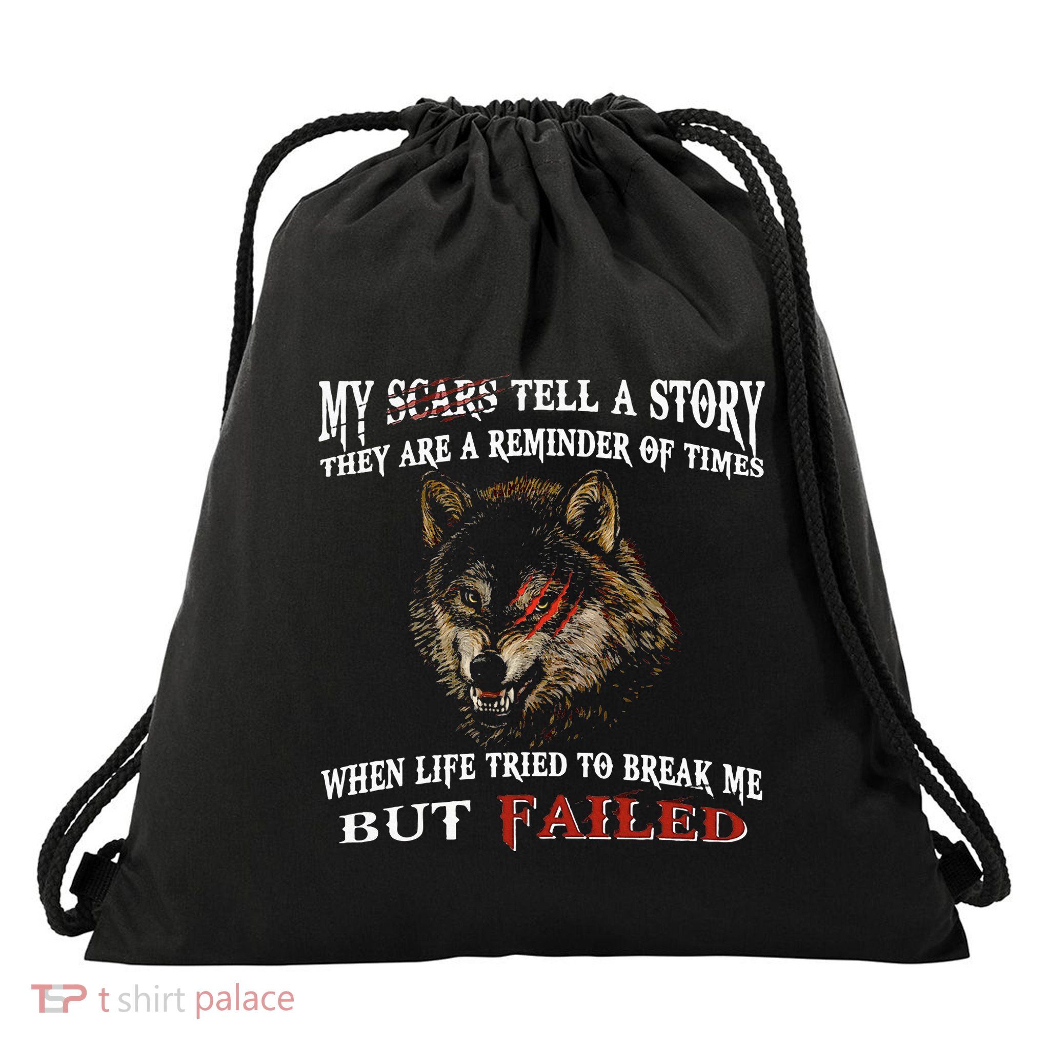 Wolf My Scars Tell A Story They Are A Reminder Of Times Drawstring Bag