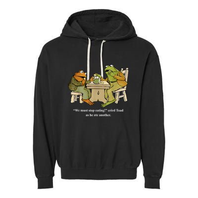 We Must Stop Eating Toad As He Ate Another Frog Garment-Dyed Fleece Hoodie
