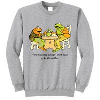 We Must Stop Eating Cried Toad As He Ate Another Frog Toad Tall Sweatshirt