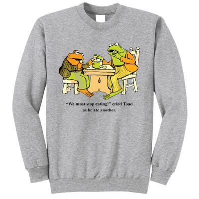 We Must Stop Eating Cried Toad As He Ate Another Frog Toad Tall Sweatshirt