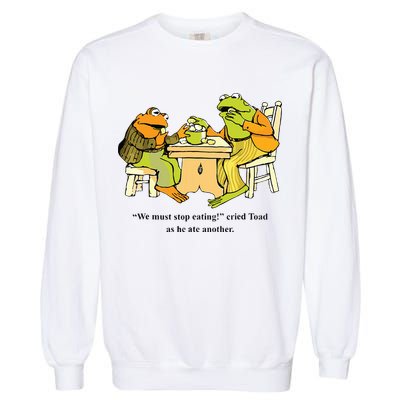 We Must Stop Eating Cried Toad As He Ate Another Frog Toad Garment-Dyed Sweatshirt