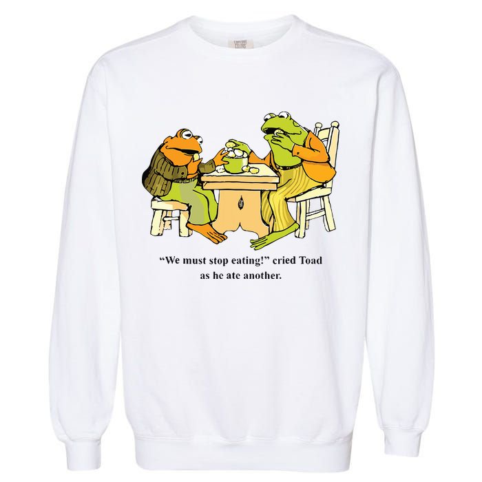 We Must Stop Eating Cried Toad As He Ate Another Frog Toad Garment-Dyed Sweatshirt