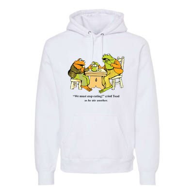 We Must Stop Eating Cried Toad As He Ate Another Frog Toad Premium Hoodie