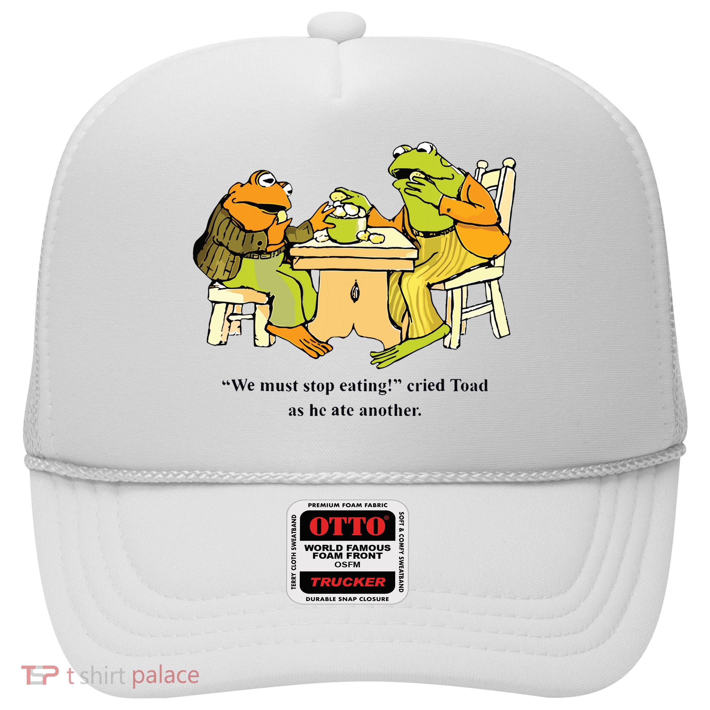 We Must Stop Eating Cried Toad As He Ate Another Frog Toad Trucker Hat