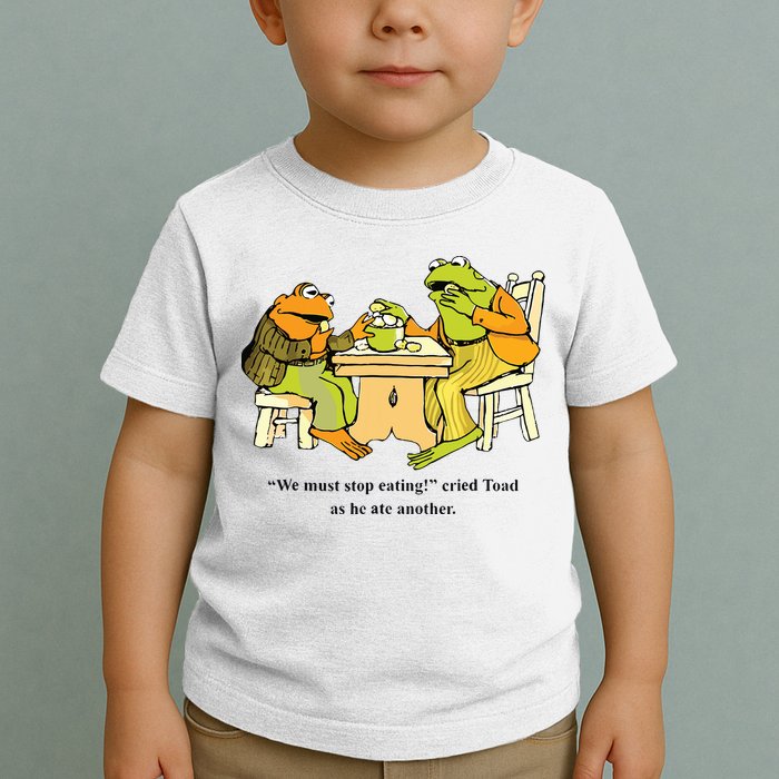 We Must Stop Eating Cried Toad As He Ate Another Frog Toad Toddler T-Shirt