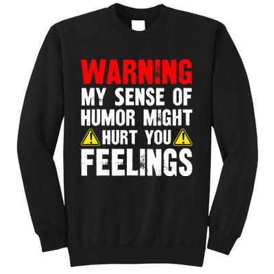 Warning My Sense Of Humor Might Hurt Your Feelings Tall Sweatshirt