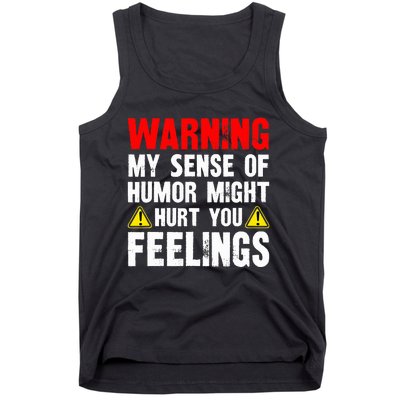 Warning My Sense Of Humor Might Hurt Your Feelings Tank Top