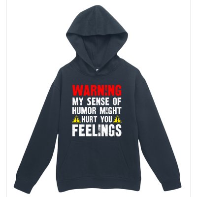 Warning My Sense Of Humor Might Hurt Your Feelings Urban Pullover Hoodie