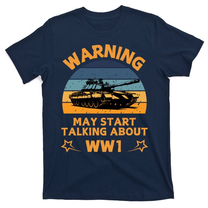 Warning May Start Talking About Ww1 T-Shirt