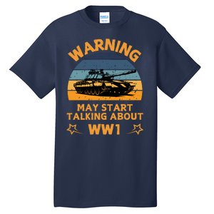 Warning May Start Talking About Ww1 Tall T-Shirt