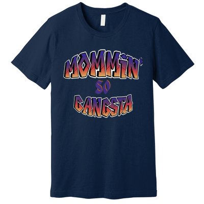 Women Mommin So Gangsta Premium T-Shirt