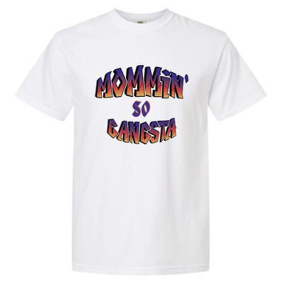 Women Mommin So Gangsta Garment-Dyed Heavyweight T-Shirt