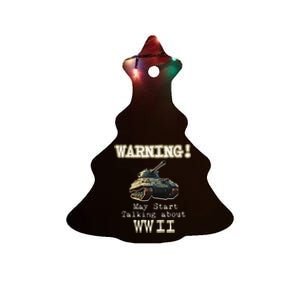 Warning May Start Talking About World War Ii Ceramic Tree Ornament