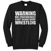  Wrestler May Spontaneously Start Talking About Wrestling  Sweatshirt