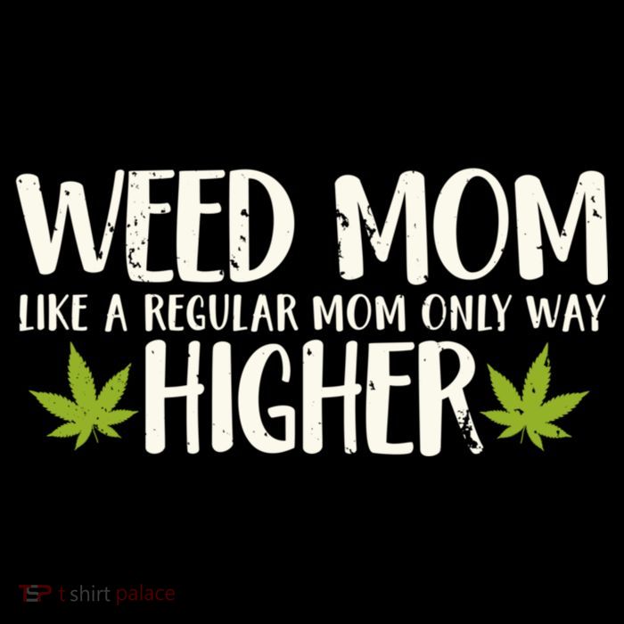 Weed Mom Stoner Girl Funny Marijuana Women Cannabis 420 T-Shirt